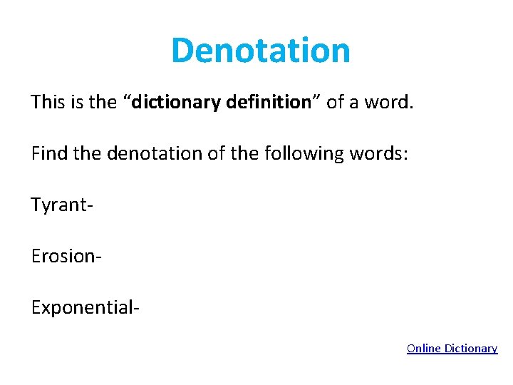 Denotation This is the “dictionary definition” of a word. Find the denotation of the