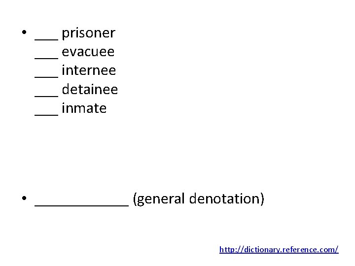  • ___ prisoner ___ evacuee ___ internee ___ detainee ___ inmate • ______