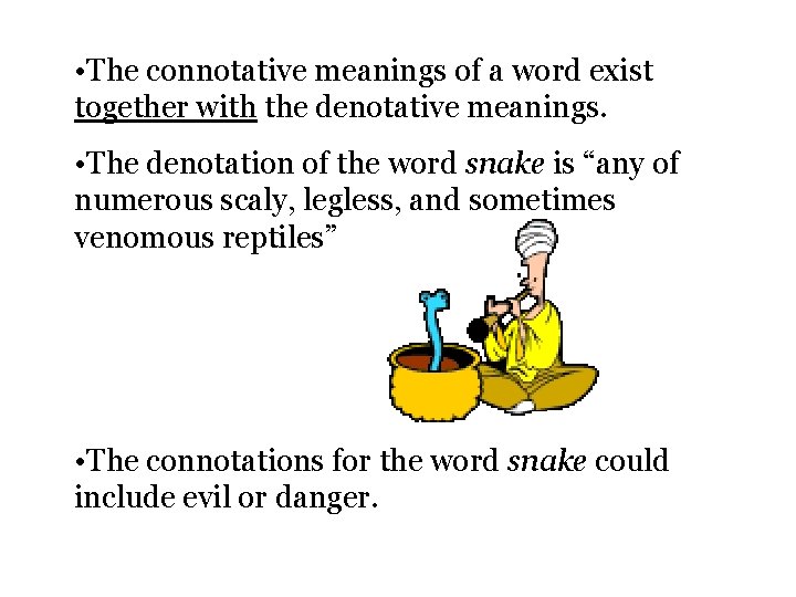 • The connotative meanings of a word exist together with the denotative meanings.