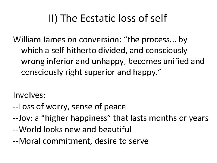 II) The Ecstatic loss of self William James on conversion: “the process. . .