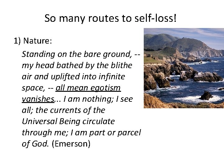 So many routes to self-loss! 1) Nature: Standing on the bare ground, -my head