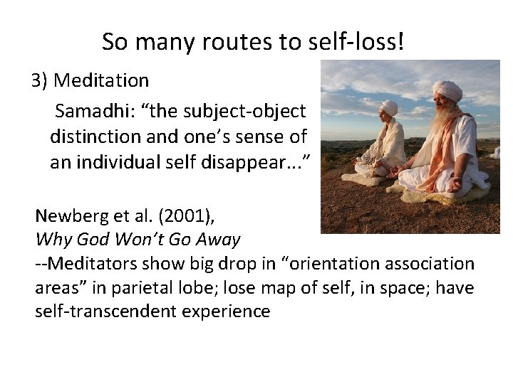 So many routes to self-loss! 3) Meditation Samadhi: “the subject-object distinction and one’s sense