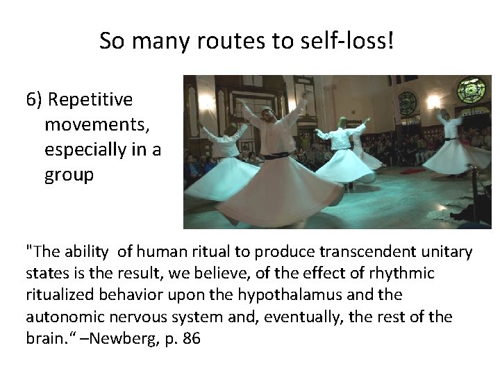 So many routes to self-loss! 6) Repetitive movements, especially in a group "The ability