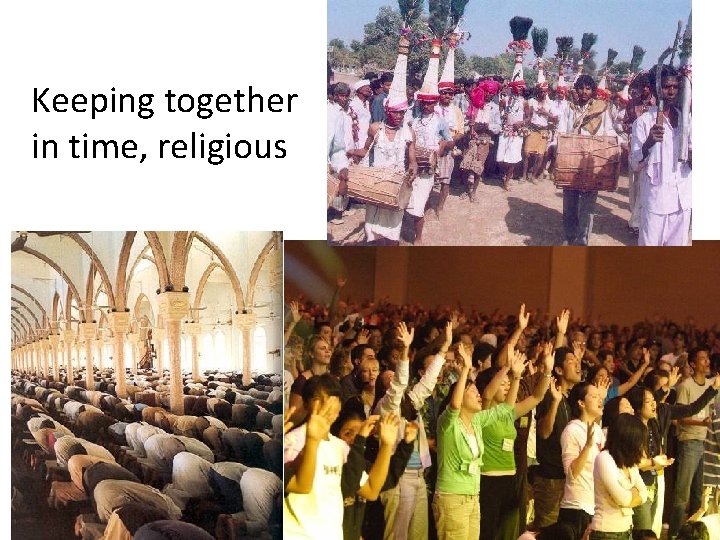 Keeping together in time, religious 