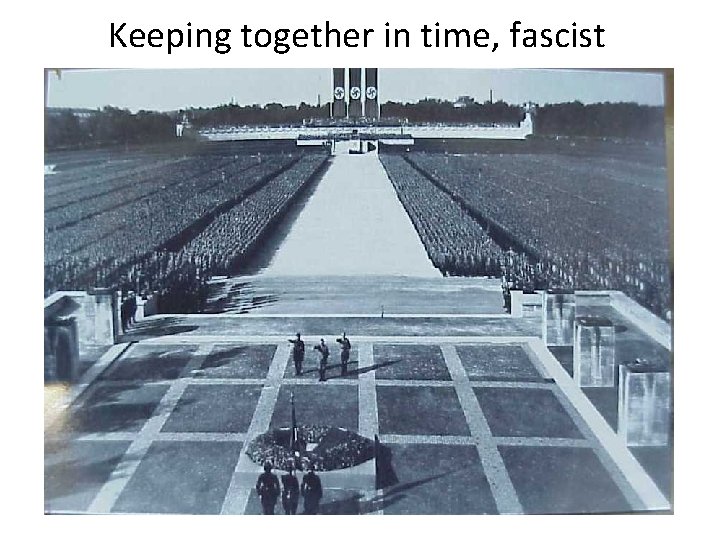 Keeping together in time, fascist 