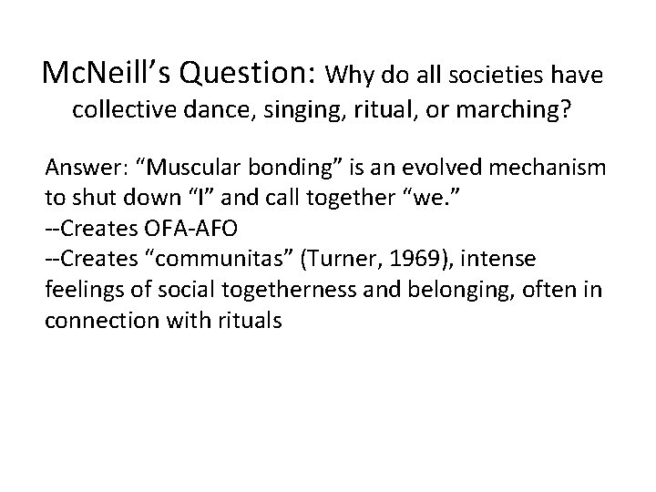 Mc. Neill’s Question: Why do all societies have collective dance, singing, ritual, or marching?