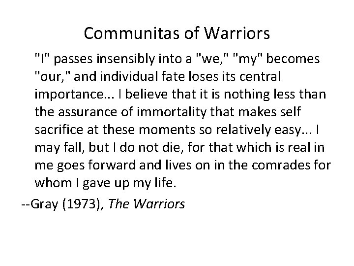 Communitas of Warriors "I" passes insensibly into a "we, " "my" becomes "our, "