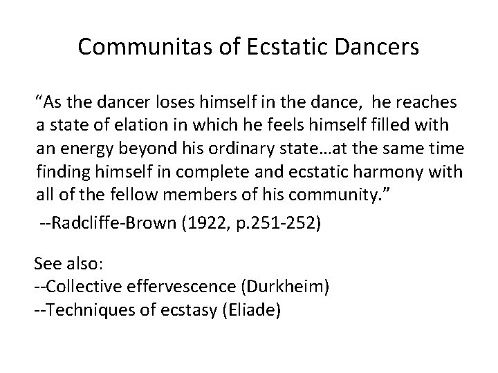 Communitas of Ecstatic Dancers “As the dancer loses himself in the dance, he reaches