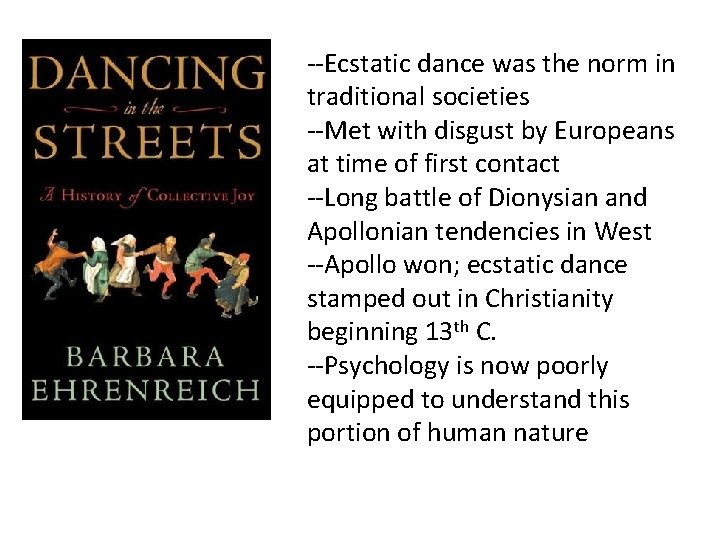 --Ecstatic dance was the norm in traditional societies --Met with disgust by Europeans at