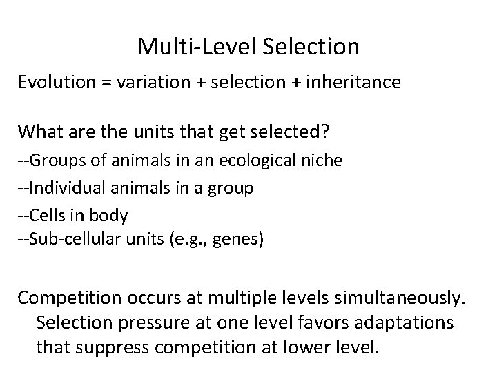 Multi-Level Selection Evolution = variation + selection + inheritance What are the units that