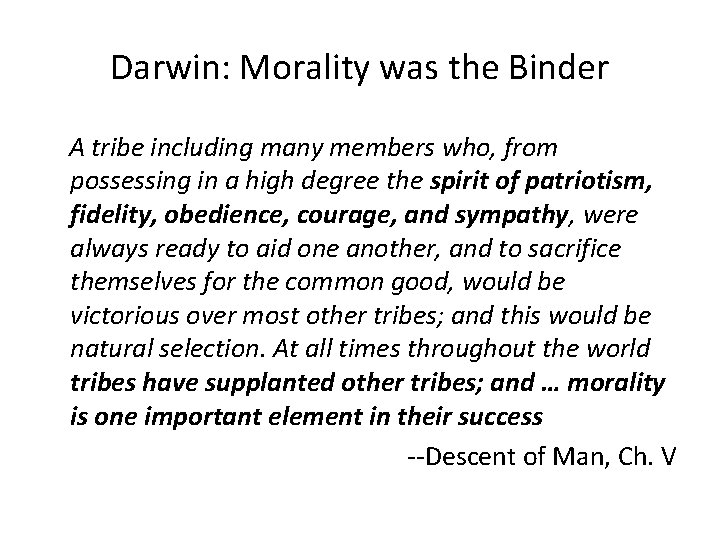 Darwin: Morality was the Binder A tribe including many members who, from possessing in