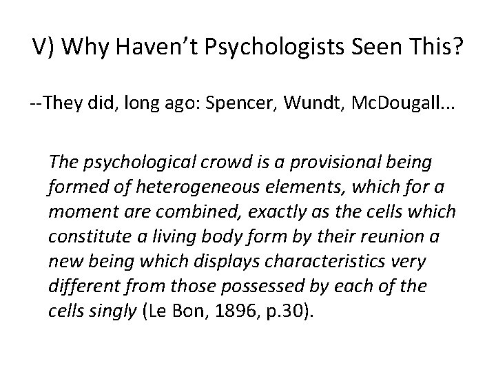 V) Why Haven’t Psychologists Seen This? --They did, long ago: Spencer, Wundt, Mc. Dougall.
