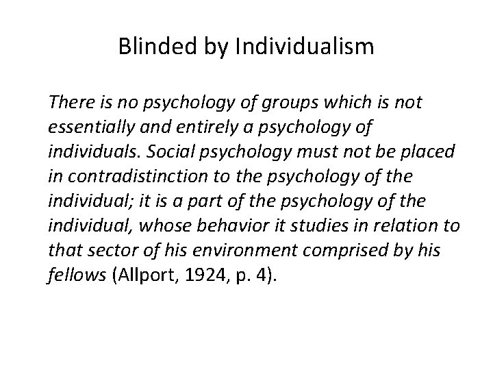 Blinded by Individualism There is no psychology of groups which is not essentially and