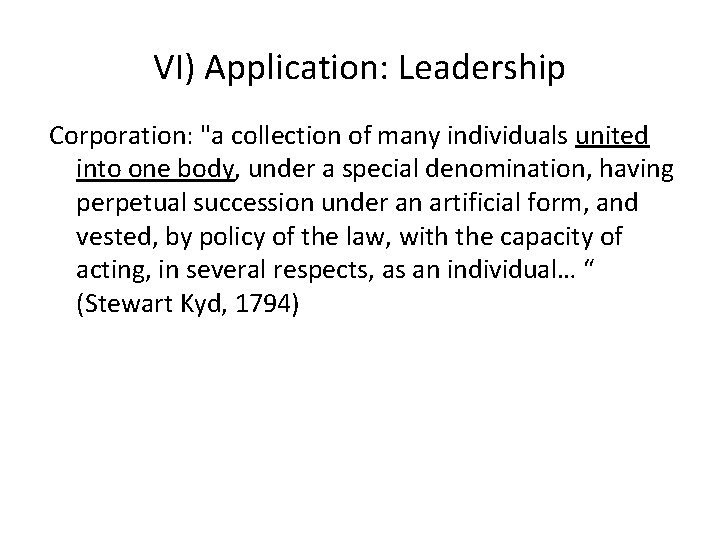 VI) Application: Leadership Corporation: "a collection of many individuals united into one body, under