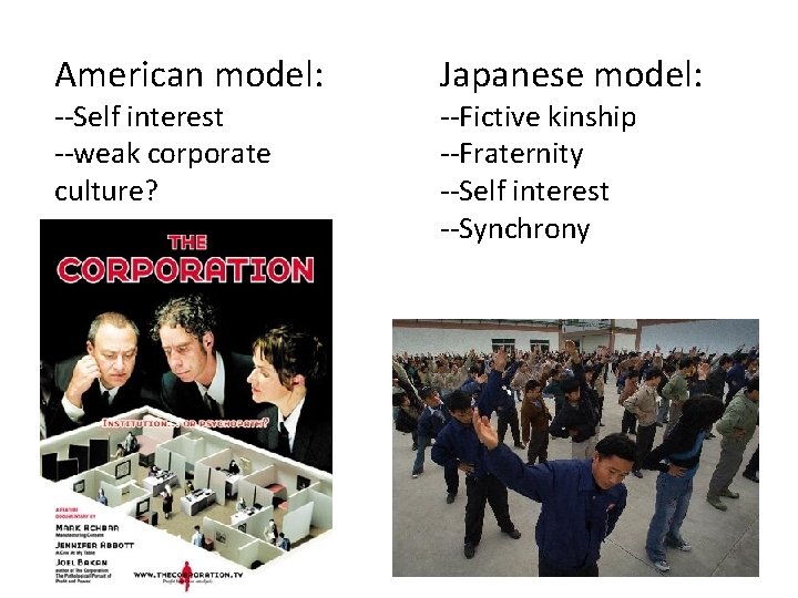 American model: --Self interest --weak corporate culture? Japanese model: --Fictive kinship --Fraternity --Self interest