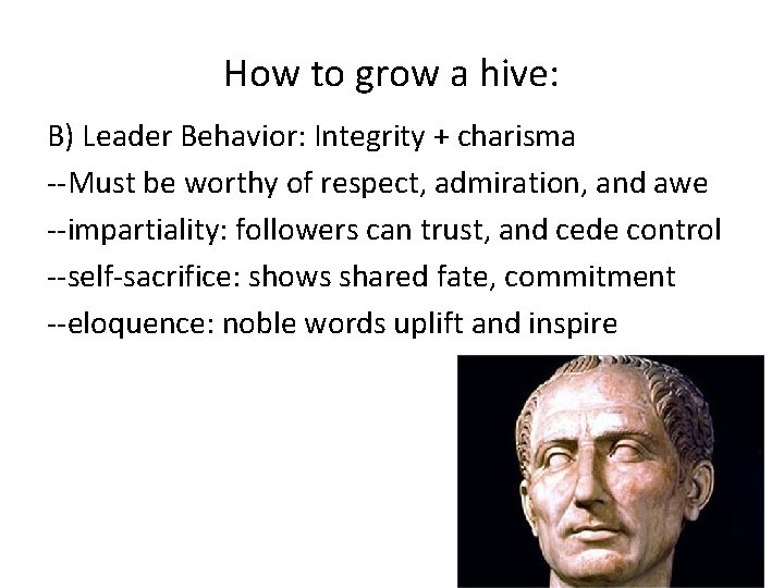How to grow a hive: B) Leader Behavior: Integrity + charisma --Must be worthy