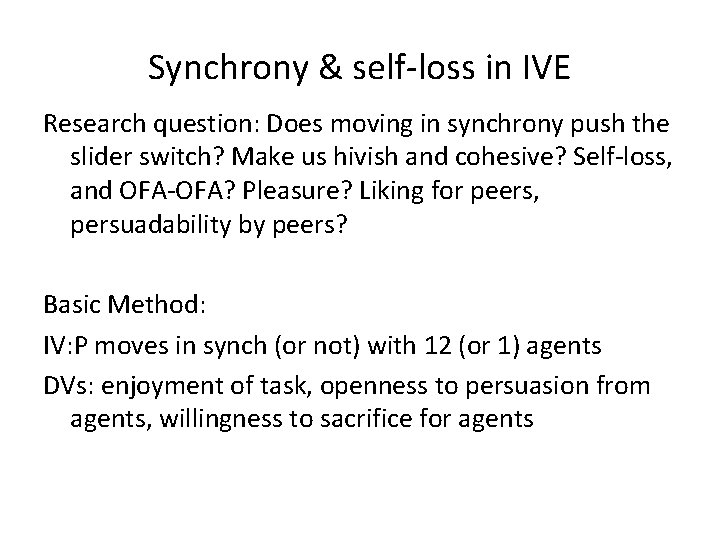 Synchrony & self-loss in IVE Research question: Does moving in synchrony push the slider