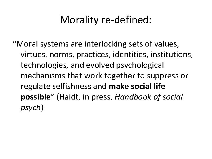 Morality re-defined: “Moral systems are interlocking sets of values, virtues, norms, practices, identities, institutions,