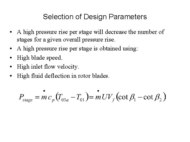 Selection of Design Parameters • A high pressure rise per stage will decrease the