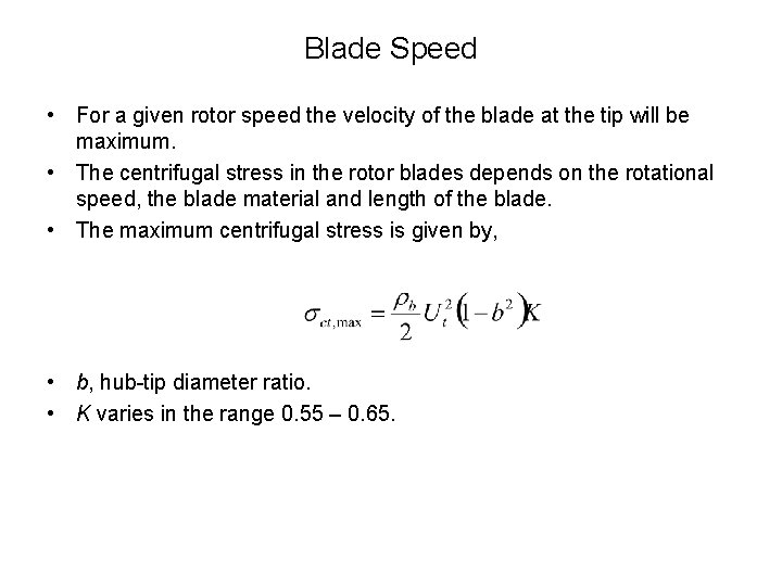 Blade Speed • For a given rotor speed the velocity of the blade at