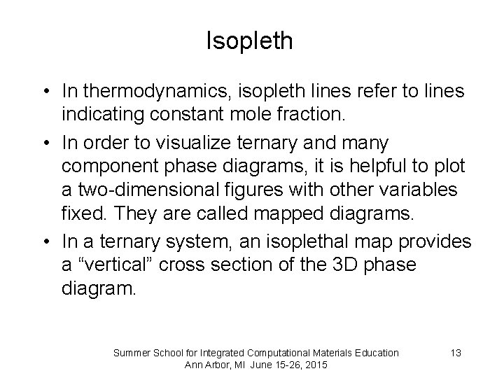 Isopleth • In thermodynamics, isopleth lines refer to lines indicating constant mole fraction. •