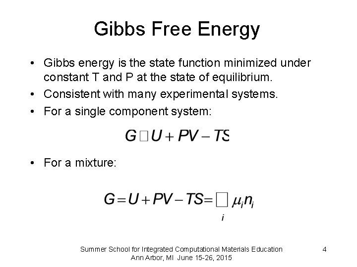 Gibbs Free Energy • Gibbs energy is the state function minimized under constant T