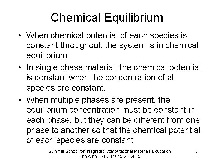 Chemical Equilibrium • When chemical potential of each species is constant throughout, the system