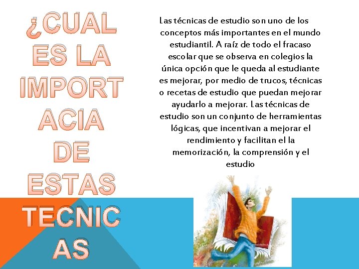 ¿CUAL ES LA IMPORT ACIA DE ESTAS TECNIC AS Las técnicas de estudio son