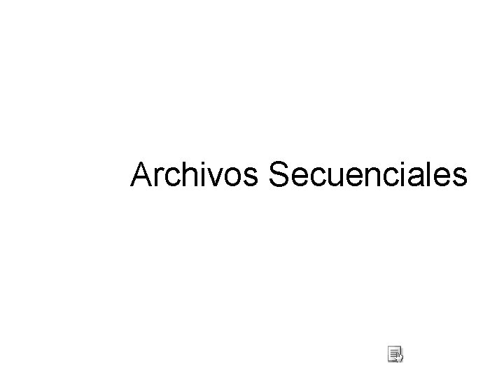 Archivos Secuenciales 