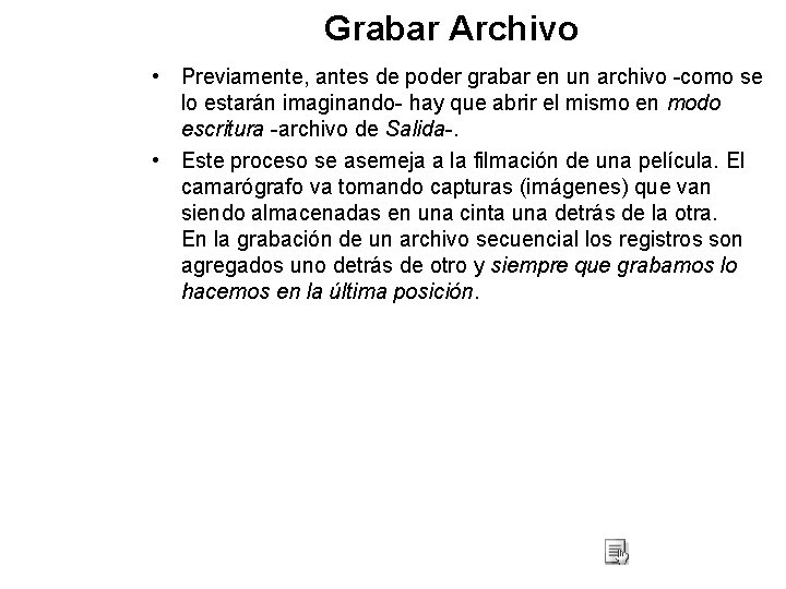 Grabar Archivo • Previamente, antes de poder grabar en un archivo -como se lo