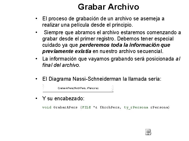 Grabar Archivo • El proceso de grabación de un archivo se asemeja a realizar