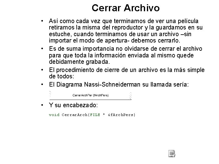 Cerrar Archivo • Así como cada vez que terminamos de ver una película retiramos