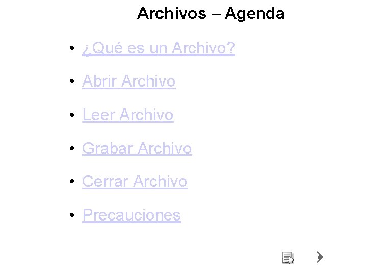 Archivos – Agenda • ¿Qué es un Archivo? • Abrir Archivo • Leer Archivo