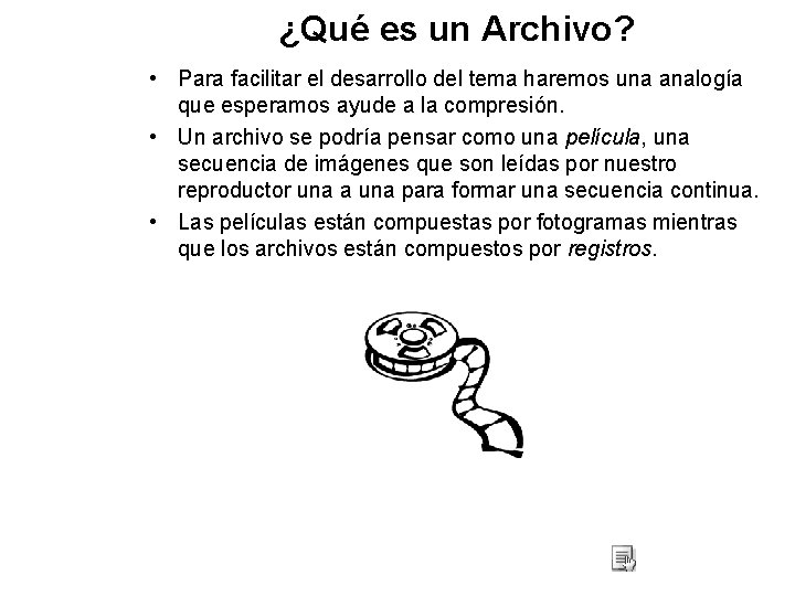 ¿Qué es un Archivo? • Para facilitar el desarrollo del tema haremos una analogía