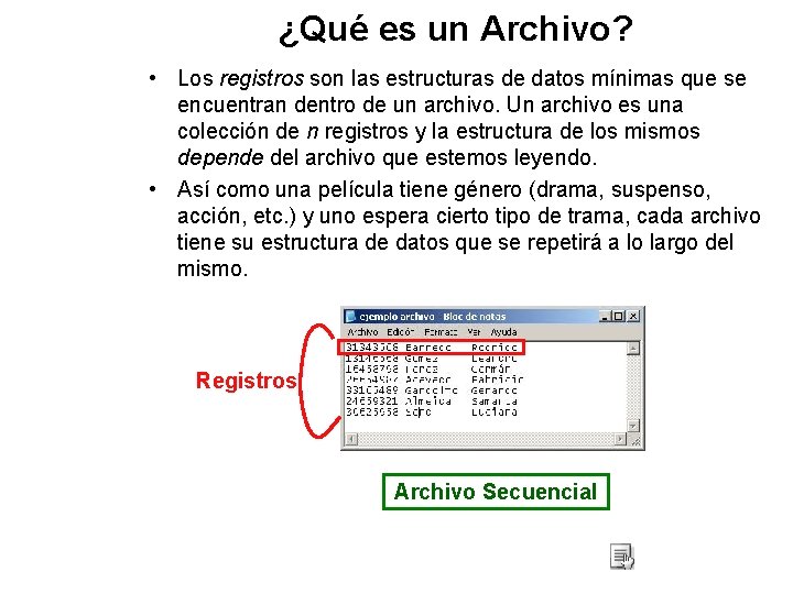 ¿Qué es un Archivo? • Los registros son las estructuras de datos mínimas que