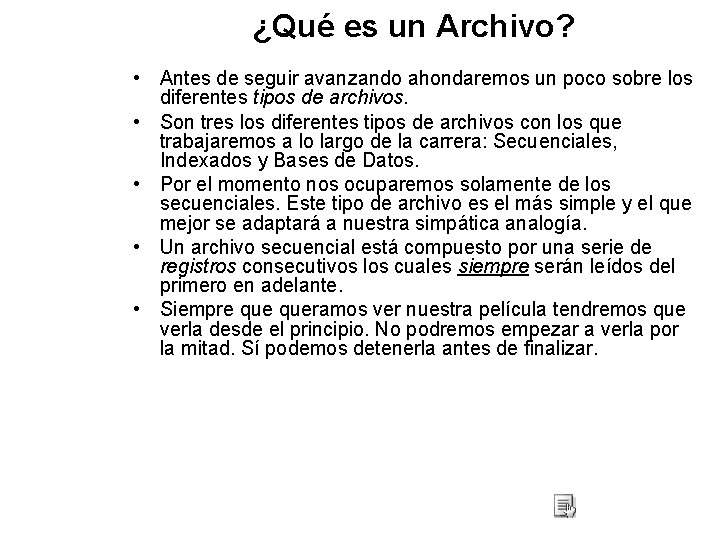 ¿Qué es un Archivo? • Antes de seguir avanzando ahondaremos un poco sobre los