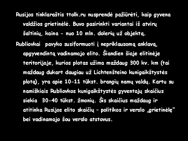 Rusijos tinklaraštis ttolk. ru nusprendė pažiūrėti, kaip gyvena valdžios grietinėlė. Buvo pasirinkti variantai iš