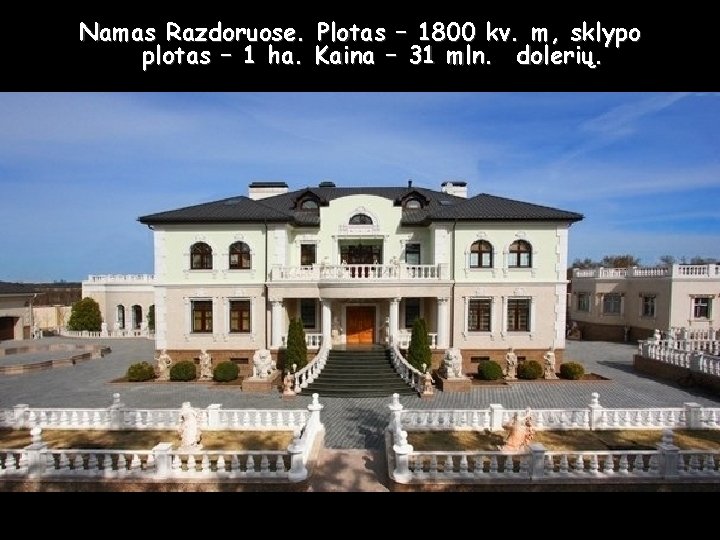 Namas Razdoruose. Plotas – 1800 kv. m, sklypo plotas – 1 ha. Kaina –