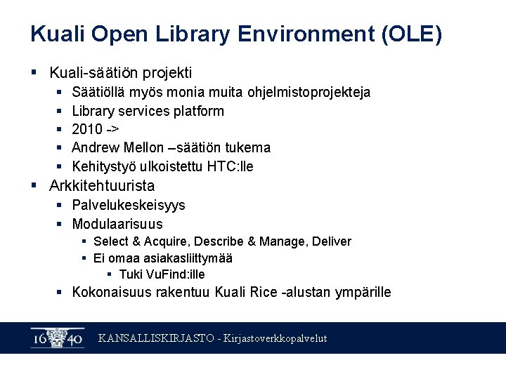 Kuali Open Library Environment (OLE) § Kuali-säätiön projekti § § § Säätiöllä myös monia