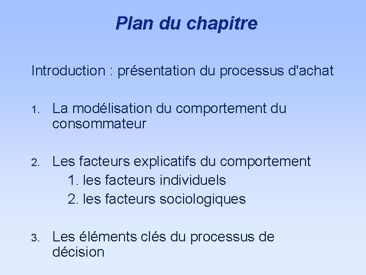 Plan du chapitre Introduction : présentation du processus d'achat 1. La modélisation du comportement
