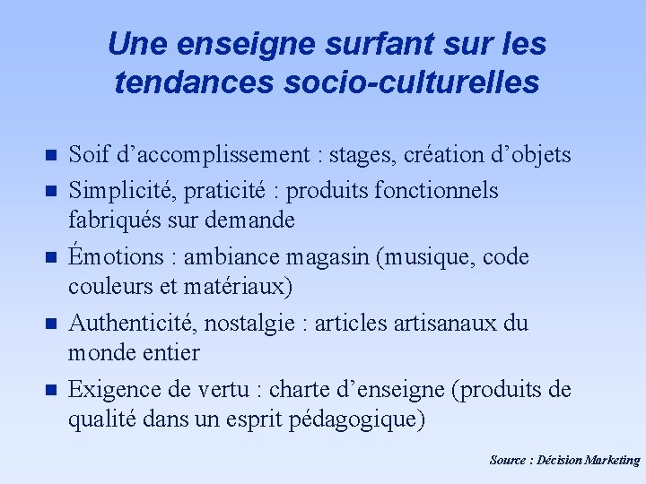 Une enseigne surfant sur les tendances socio-culturelles n n n Soif d’accomplissement : stages,