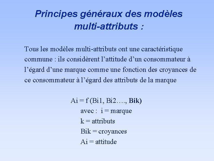 Principes généraux des modèles multi-attributs : Tous les modèles multi-attributs ont une caractéristique commune