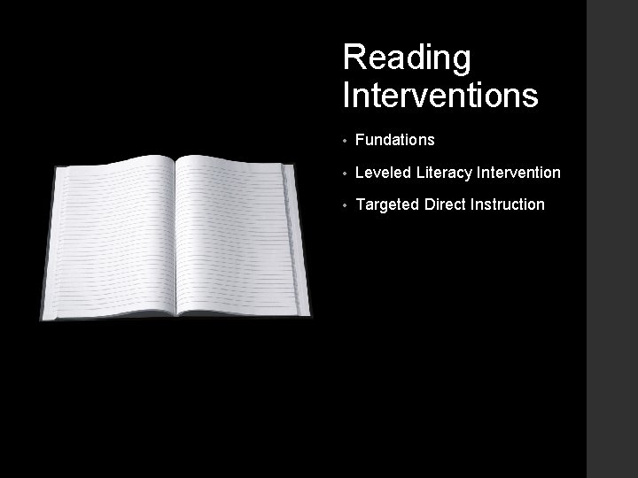 Reading Interventions • Fundations • Leveled Literacy Intervention • Targeted Direct Instruction 