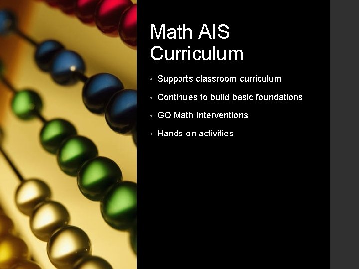Math AIS Curriculum • Supports classroom curriculum • Continues to build basic foundations •
