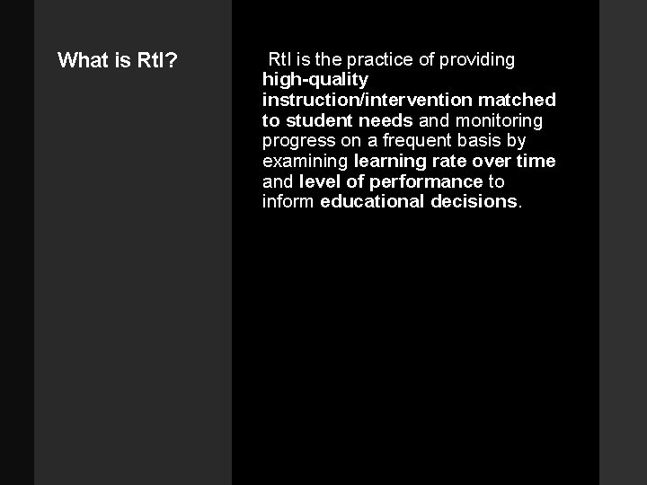 What is Rt. I? Rt. I is the practice of providing high-quality instruction/intervention matched