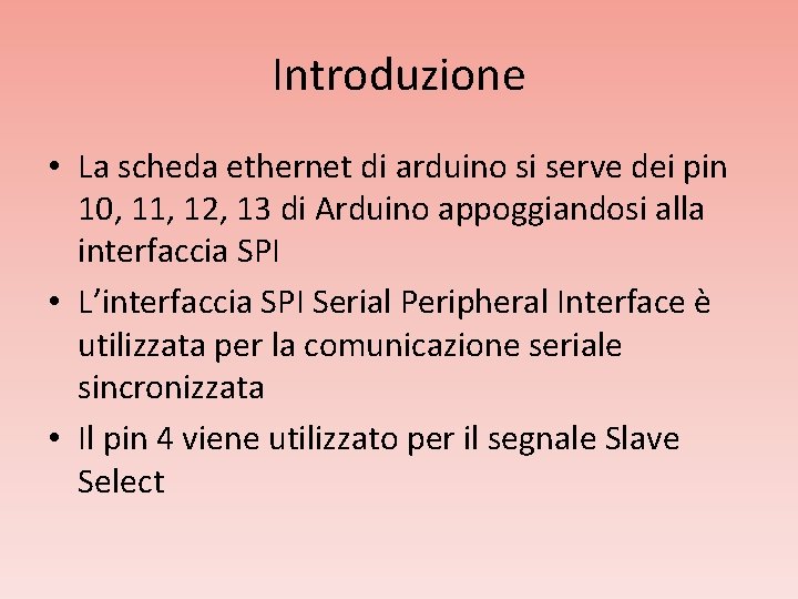 Introduzione • La scheda ethernet di arduino si serve dei pin 10, 11, 12,