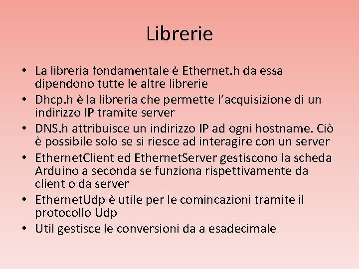 Librerie • La libreria fondamentale è Ethernet. h da essa dipendono tutte le altre