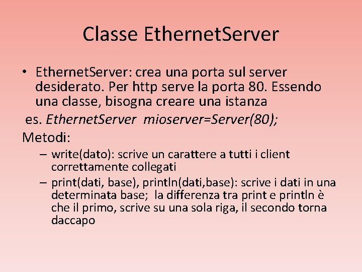 Classe Ethernet. Server • Ethernet. Server: crea una porta sul server desiderato. Per http