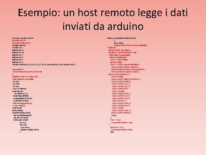 Esempio: un host remoto legge i dati inviati da arduino #include <Liquid. Crystal. h>