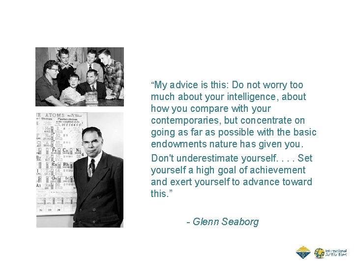 “My advice is this: Do not worry too much about your intelligence, about how